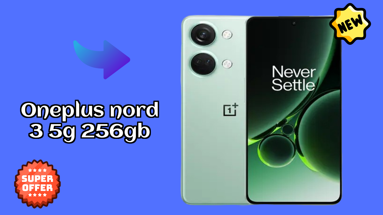Should You Buy OnePlus Nord 3 5G 256GB in 2024? Complete Analysis