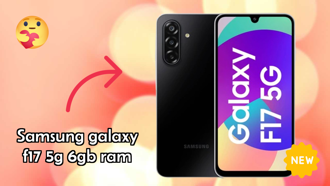 Samsung Galaxy F17 5G 6GB RAM at ₹15,200 - Complete Specifications