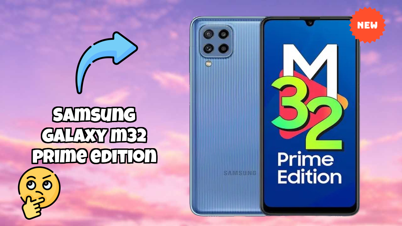 Samsung Galaxy M32 Prime Edition Price: ₹10,999 - Complete Review