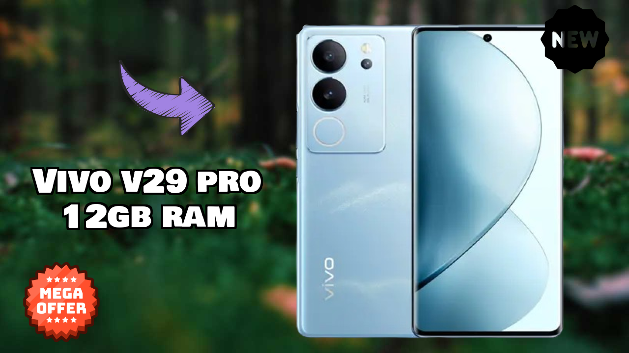 Vivo V29 Pro 12GB RAM at ₹24,994 - Everything About It