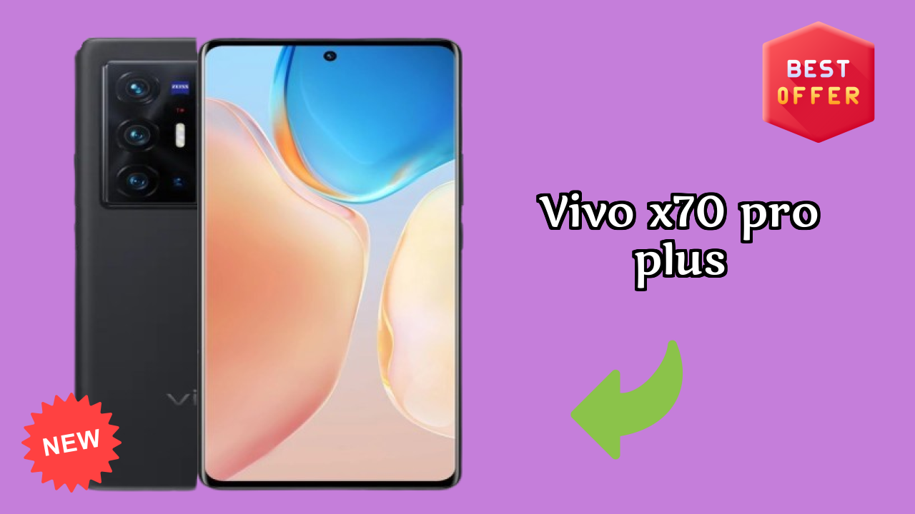 Vivo Vivo X70 Pro Plus - Best Features You Should Know